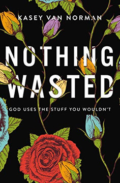 Nothing Wasted: God Uses the Stuff You Wouldn???t
