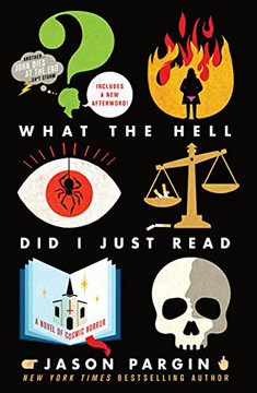 What The Hell Did I Just Read: A Novel Of Cosmic Horror (John Dies At The End, 3)