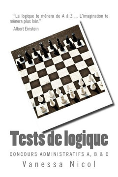 Tests De Logique: Concours Administratifs A, B & C (French Edition)
