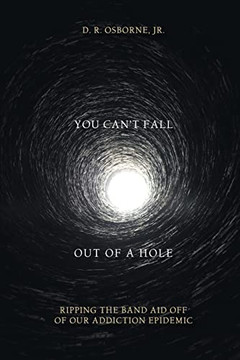 You Can't Fall Out of a Hole: Ripping the Band Aid Off of Our Addiction Epidemic