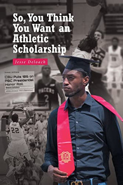 So, You Think You Want An Athletic Scholarship
