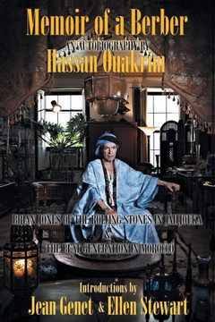 Memoir Of A Berber: Brian Jones Of The Rolling Stones In Jahjouka, The Beat Generation In Morrocco