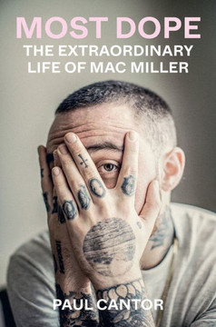 Most Dope: The Extraordinary Life Of Mac Miller