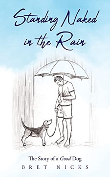 Standing Naked In The Rain : The Story Of A Good Dog - 9781685152932