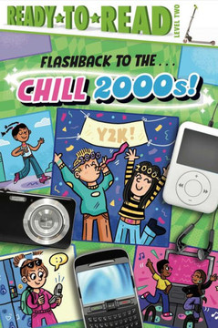 Flashback To The . . . Chill 2000S!: Ready-To-Read Level 2 - 9781665940900