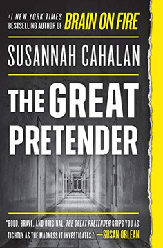 The Great Pretender: The Undercover Mission That Changed Our Understanding of Madness The Great Pretender: The Undercover Mission That Changed Our Understanding of Madness