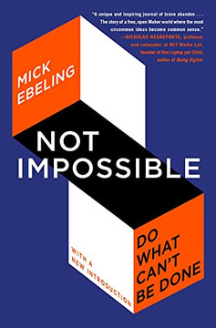 Not Impossible: Do What Can'T Be Done