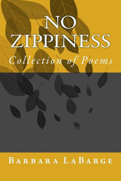 No Zippiness: Collection Of Poems No Zippiness: Collection Of Poems