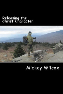 Releasing The Christ Character: A Look At Living Out The Sermon On The Mount