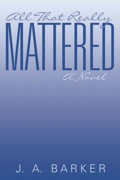 All That Really Mattered - 9781491786208