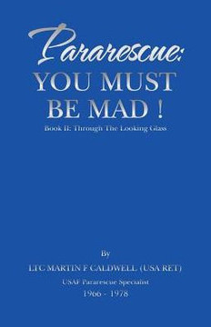 Pararescue: You Must Be Mad!: Book Ii: Through The Looking Glass - 9781532025839