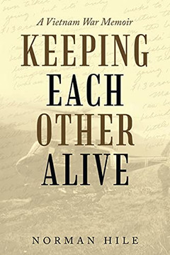 Keeping Each Other Alive: A Vietnam War Memoir - 9781663216892