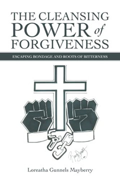 The Cleansing Power Of Forgiveness: Escaping Bondage And Roots Of Bitterness