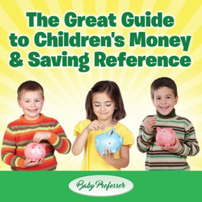 The Great Guide To Children's Money & Saving Reference
