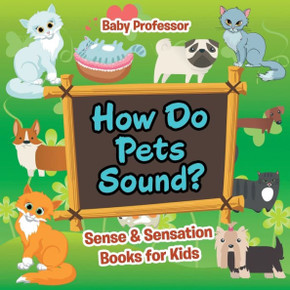 How Do Pets Sound? Sense & Sensation Books For Kids