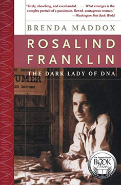 Rosalind Franklin: The Dark Lady of DNA Rosalind Franklin: The Dark Lady of DNA