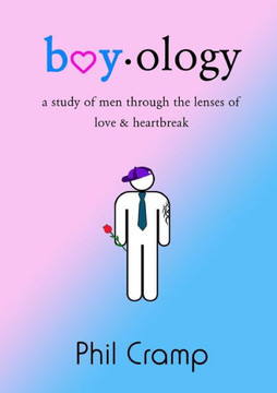 Boyology: A Study of Men Through the Lenses of Love & Heartbreak
