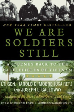 We Are Soldiers Still: A Journey Back to the Battlefields of Vietnam We Are Soldiers Still: A Journey Back to the Battlefields of Vietnam