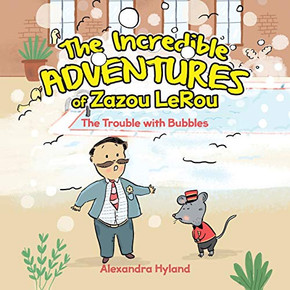 The Incredible Adventures of Zazou LeRou: The Trouble with Bubbles