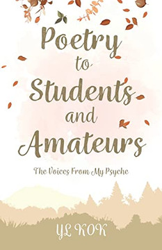 Poetry to Students and Amateurs: The Voices From My Psyche