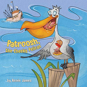Patroosh, the Cheeky Pelican - Paperback
