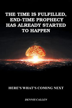 The Time Is Fulfilled, End-Time Prophecy Has Already Started To Happen: Here's What's Coming Next