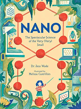 Nano: The Spectacular Science Of The Very (Very) Small