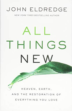 All Things New: aven,arthand the Restation of Everything You Love