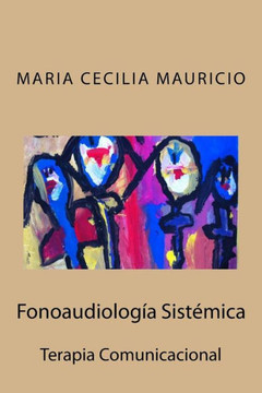 Fonoaudiologia Sistemica: Terapia Comunicacional (Spanish Edition)