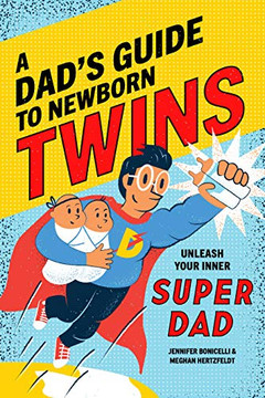 A Dad'S Guide To Newborn Twins: Unleash Your Inner Super Dad