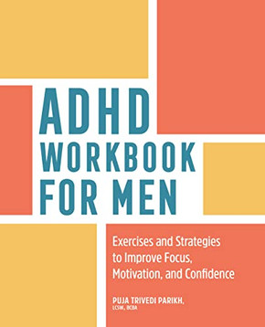 Adhd Workbook For Men : Exercises And Strategies To Improve Focus, Motivation, And Confidence