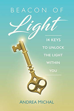 Beacon of Light: 14 Keys To Unlock The Light Within You