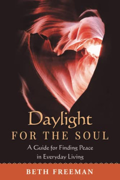 Daylight for the Soul : A Guide for Finding Peace in Everyday Living