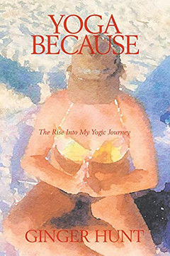 Yoga Because: The Rise Into My Yogic Journey