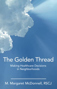 The Golden Thread: Making Healthcare Decisions In Neighborhoods The Golden Thread: Making Healthcare Decisions In Neighborhoods
