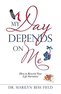 My Day Depends on Me : How to Rewrite Your Life Narrative - 9781982243708