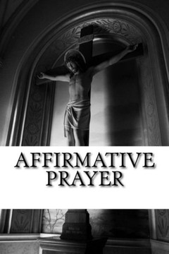Affirmative Prayer Affirmative Prayer