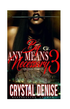 By Any Means Necessary 3: The Final Betrayal By Any Means Necessary 3: The Final Betrayal