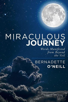 Miraculous Journey : Words Manifested From Beyond The Veil - 9781982222475