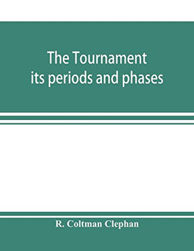 The tournament; its periods and phases