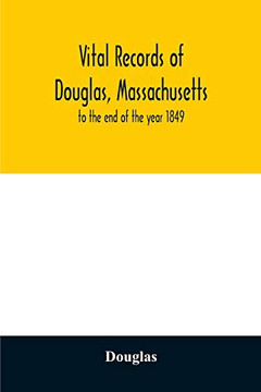 Vital records of Douglas, Massachusetts: to the end of the year 1849