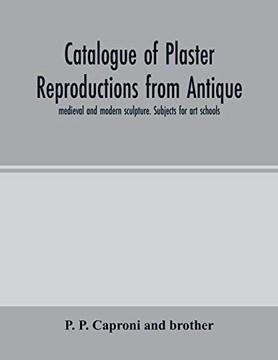 Catalogue of plaster reproductions from antique, medieval and modern sculpture. Subjects for art schools