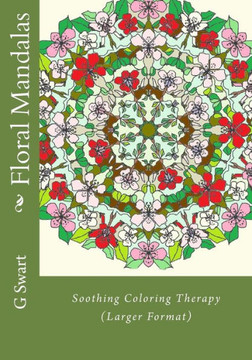 Floral Mandalas: Soothing Coloring Therapy (Larger Format)