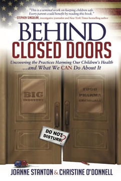 Behind Closed Doors: Uncovering the Practices Harming Our Children?s Health and What We Can Do About It