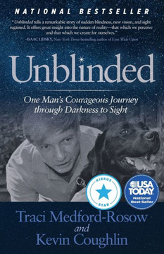 Unblinded : One Man's Courageous Journey Through Darkness To Sight