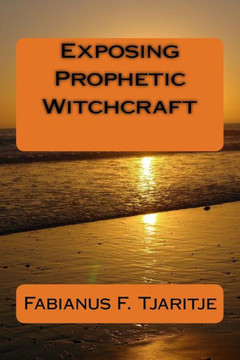 Dimensions Of The Prophetic: Exposing Witchcraft