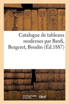 Catalogue De Tableaux Modernes Par Banfi, Bergeret, Boudin (Arts) (French Edition)