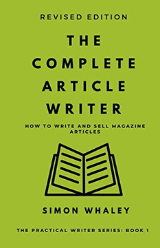 The Complete Article Writer : How To Write Magazine Articles The Complete Article Writer : How To Write Magazine Articles