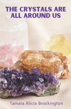 The Crystals Are All Around Us