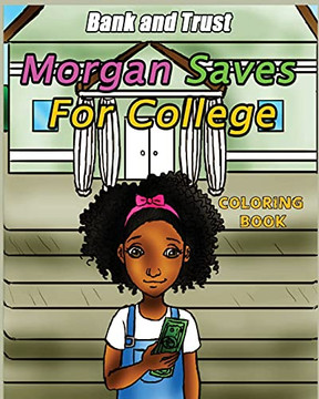 Morgan Saves For College: Coloring Book Morgan Saves For College: Coloring Book